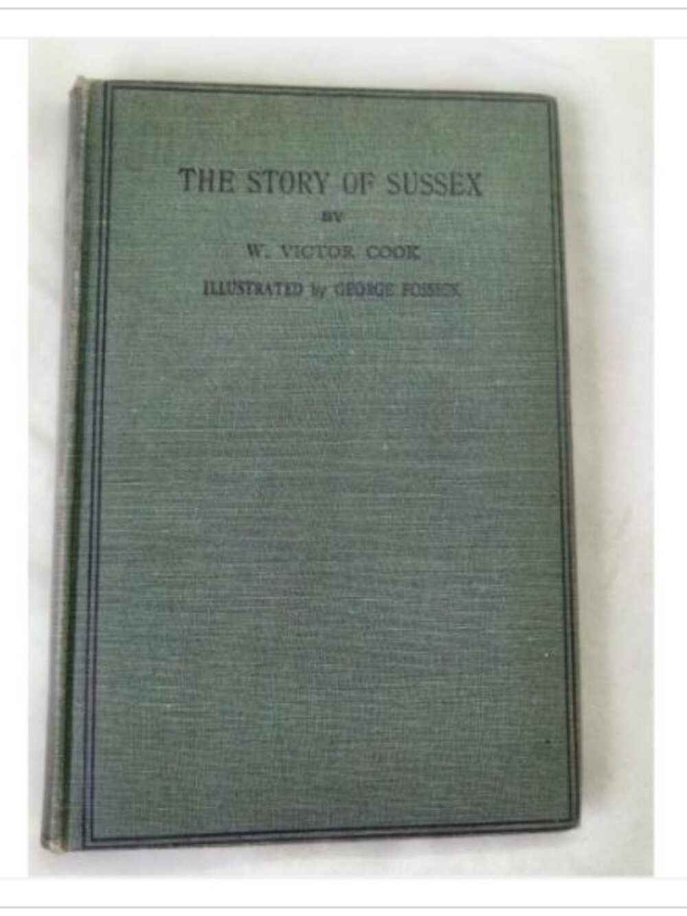 The Story of Sussex W. Victor Cook Illustrated by George Fossick Hardcover HC